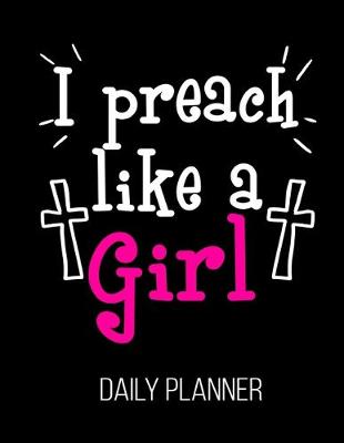 Book cover for I Preach Like A Girl Daily Planner