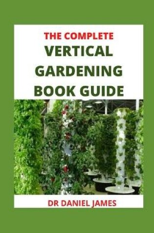 Cover of The Complete Vertical Gardening Book Guide