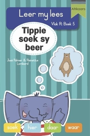 Cover of Leer my lees (Vlak R Grootboek 5): Tippie soek sy beer