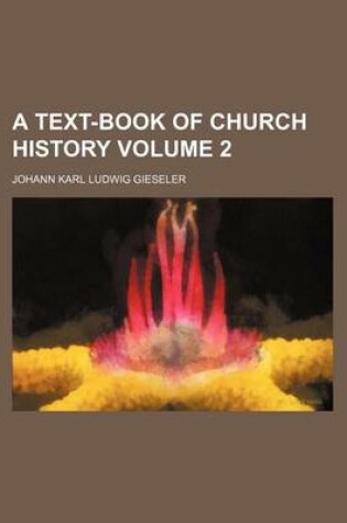 Cover of A Text-Book of Church History Volume 2