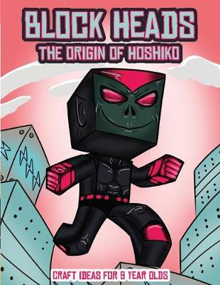 Book cover for Craft Ideas for 9 Year Olds (Block Heads - The origin of Hoshiko)