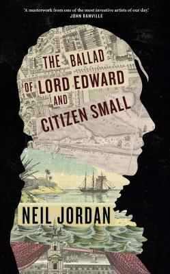 Book cover for The Ballad of Lord Edward and Citizen Small