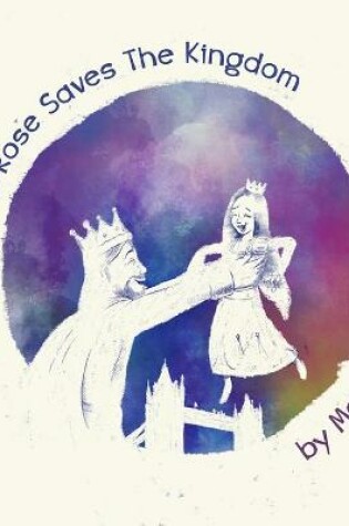 Cover of Princess Rose Saves the Kingdom