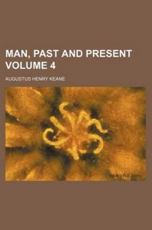 Cover of Man, Past and Present Volume 4