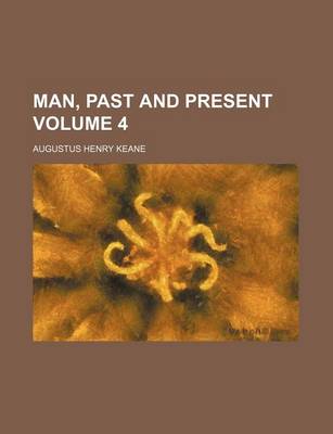 Book cover for Man, Past and Present Volume 4