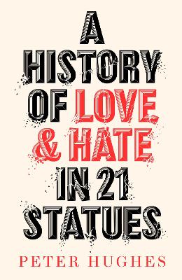 Book cover for A History of Love and Hate in 21 Statues