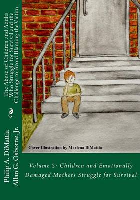 Cover of The Abuse of Children and Adults Who Struggle for Survival and the Challenge to Avoid Blaming the Victim