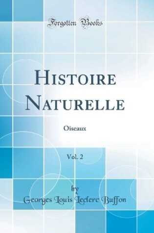 Cover of Histoire Naturelle, Vol. 2: Oiseaux (Classic Reprint)