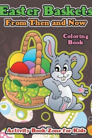 Cover of Easter Baskets from Then and Now Coloring Book