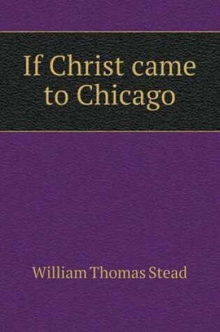 Cover of If Christ came to Chicago