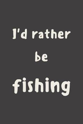 Book cover for I'd rather be fishing