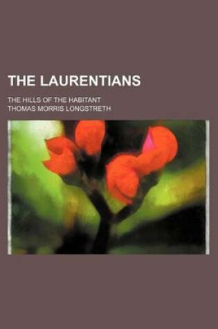 Cover of The Laurentians; The Hills of the Habitant