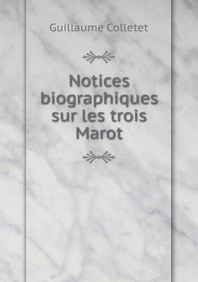 Book cover for Notices biographiques sur les trois Marot