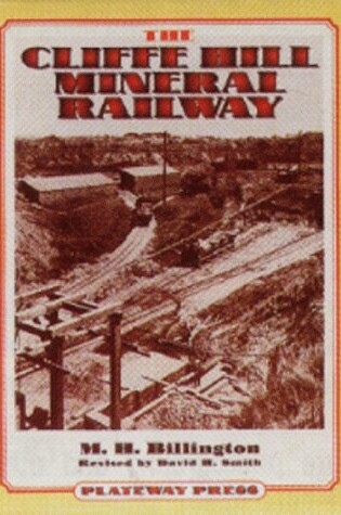 Cover of The Cliffe Hill Mineral Railway