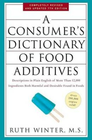Cover of Consumer's Dictionary of Food Additives, 7th Edition, A: Descriptions in Plain English of More Than 12,000 Ingredients Both Harmful and Desirable Found in Foods