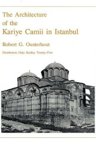 Cover of The Architecture of the Kariye Camii in Istanbul