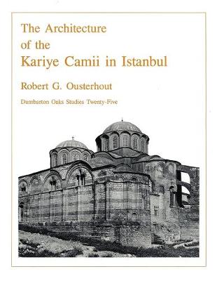 Book cover for The Architecture of the Kariye Camii in Istanbul