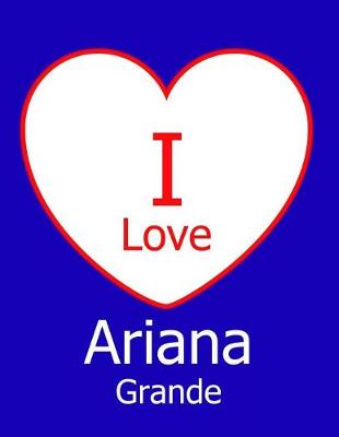 Book cover for I Love Ariana Grande