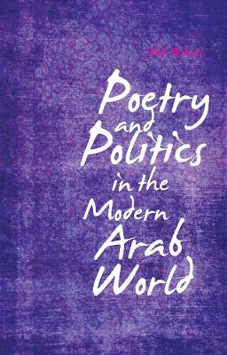 Cover of Poetry and Politics in the Modern Arab World