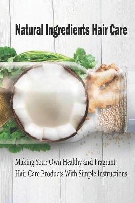 Book cover for Natural Ingredients Hair Care