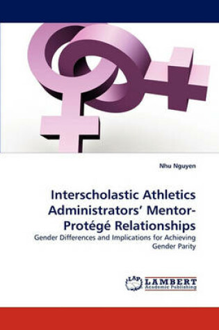 Cover of Interscholastic Athletics Administrators' Mentor-Protege Relationships