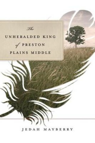 Cover of The Unheralded King of Preston Plains Middle