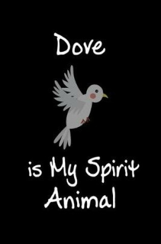 Cover of Dove is My Spirit Animal