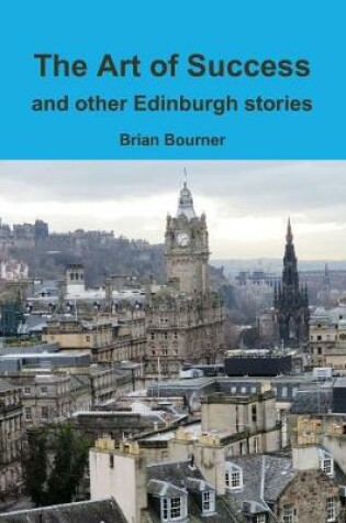 Cover of The Art of Success and other Edinburgh stories