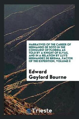 Cover of Narratives of the Career of Hernando de Soto in the Conquest of Florida as Told by a Knight of Elvas, and in a Relation by Luys Hernandez de Biedma, Factor of the Expedition, Volume II