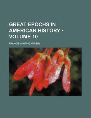 Book cover for Great Epochs in American History (Volume 10)