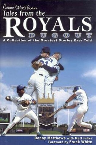 Cover of Denny Matthews's Tales from the Royals Dugout