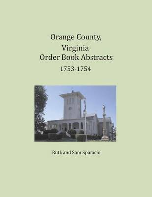 Book cover for Orange County, Virginia Order Book Abstracts 1753-1754