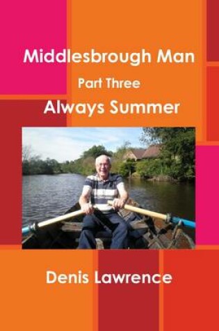 Cover of Middlesbrough Man Part Three: Always Summer