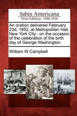 Cover of An Oration Delivered February 23d, 1852, at Metropolitan Hall, New York City