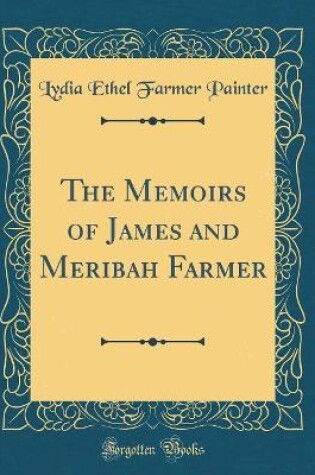 Cover of The Memoirs of James and Meribah Farmer (Classic Reprint)