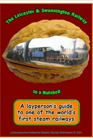 Cover of The Leicester to Swannington Railway in a Nutshell