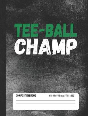 Book cover for Tee Ball Champ Composition Book Wide Ruled