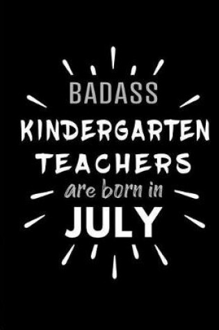 Cover of Badass Kindergarten Teachers Are Born In July