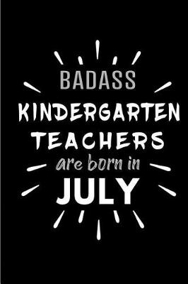 Book cover for Badass Kindergarten Teachers Are Born In July