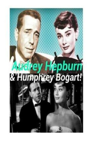 Cover of Audrey Hepburn & Humphrey Bogart!