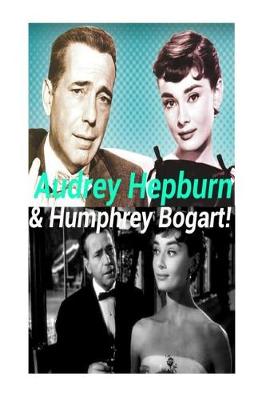 Book cover for Audrey Hepburn & Humphrey Bogart!