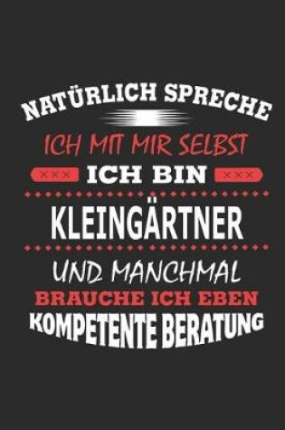 Cover of Naturlich spreche ich mit mir selbst Ich bin Kleingartner und manchmal brauche ich eben kompetente Beratung