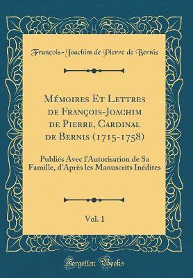 Book cover for Memoires Et Lettres de Francois-Joachim de Pierre, Cardinal de Bernis (1715-1758), Vol. 1