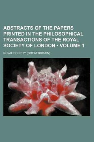 Cover of Abstracts of the Papers Printed in the Philosophical Transactions of the Royal Society of London (Volume 1)