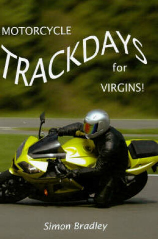 Cover of Motorcycle Trackdays for Virgins!