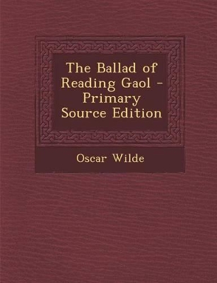 Book cover for The Ballad of Reading Gaol - Primary Source Edition