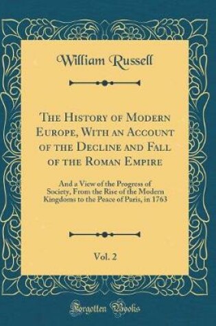 Cover of The History of Modern Europe, with an Account of the Decline and Fall of the Roman Empire, Vol. 2