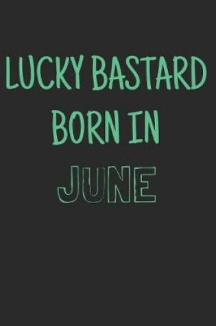 Cover of Lucky bastard born in june