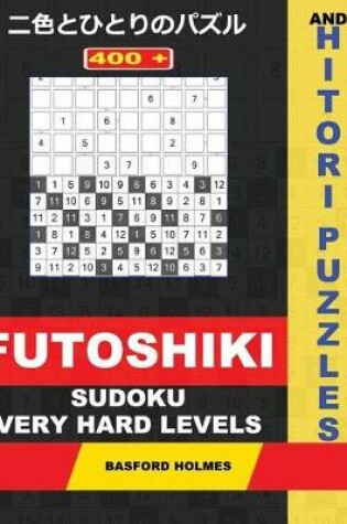 Cover of 400 Futoshiki Sudoku and Hitori Puzzles. Very Hard Levels.