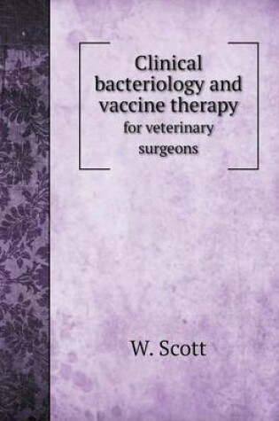 Cover of Clinical bacteriology and vaccine therapy for veterinary surgeons